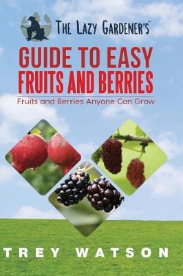 Book cover for The Lazy Gardener's Guide to Easy Fruits and Berries