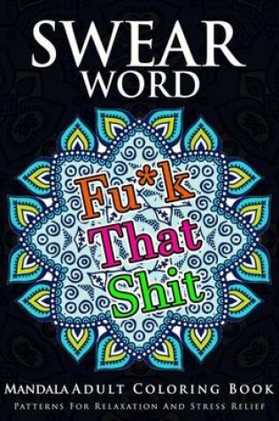 Cover of Swear Word Mandala Adults Coloring Book Volume 1