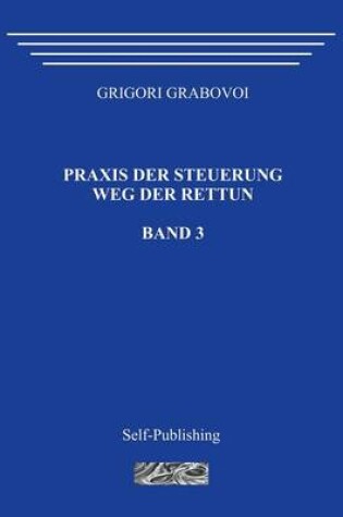Cover of Praxis Der Steuerung. Weg Der Rettun. Band 3.