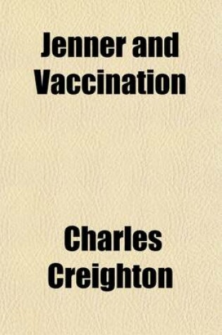 Cover of Jenner and Vaccination; A Strange Chapter of Medical History