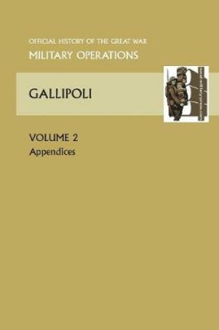 Cover of Gallipoli Vol II. Appendices. Official History of the Great War Other Theatres