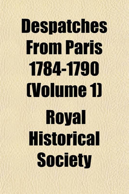 Book cover for Despatches from Paris 1784-1790 (Volume 1)