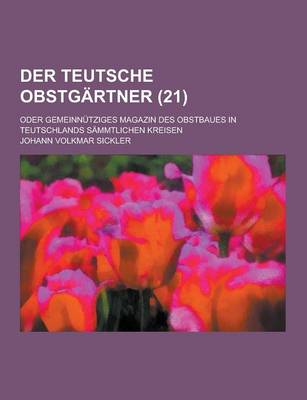 Book cover for Der Teutsche Obstgartner; Oder Gemeinnutziges Magazin Des Obstbaues in Teutschlands Sammtlichen Kreisen (21 )