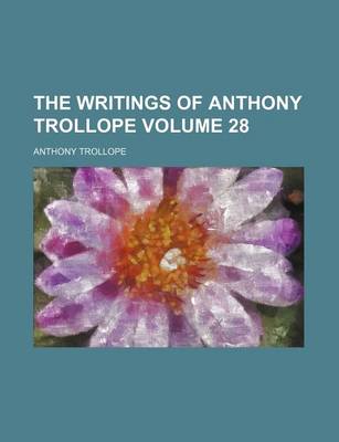 Book cover for The Writings of Anthony Trollope Volume 28