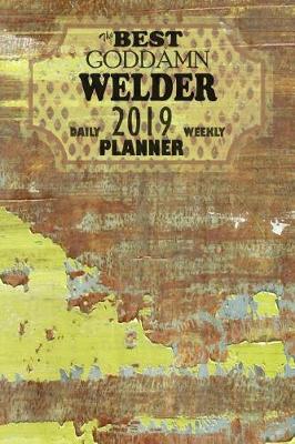 Book cover for The Best Goddamn Welder Planner