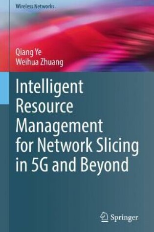 Cover of Intelligent Resource Management for Network Slicing in 5G and Beyond
