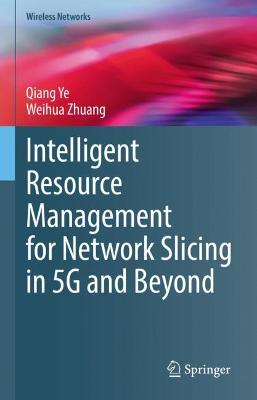 Cover of Intelligent Resource Management for Network Slicing in 5G and Beyond