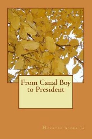 Cover of From Canal Boy to President