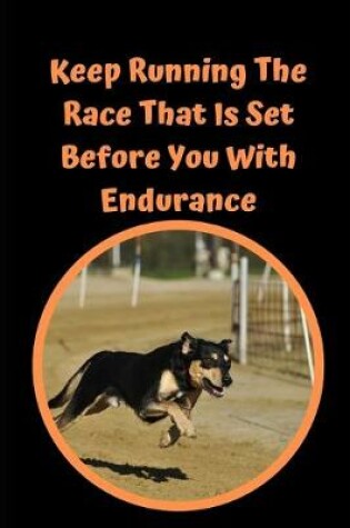 Cover of Keep Running The Race That Is Set Before You With Endurance