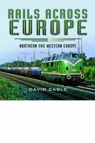 Cover of Rails Across Europe: Northern and Western Europe