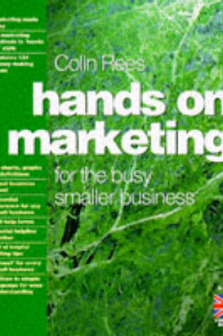 Cover of Hands on Marketing for the Busy, Growing Business