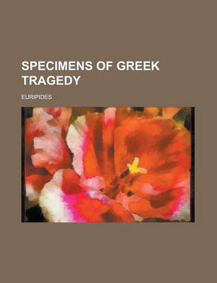Book cover for Specimens of Greek Tragedy