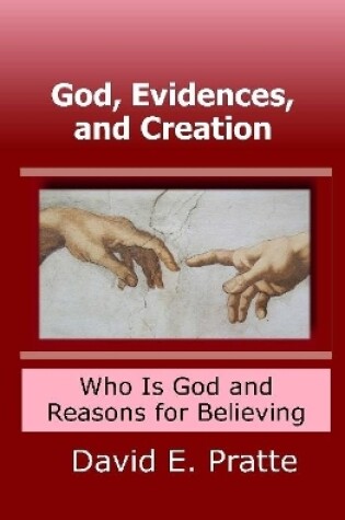 Cover of God, Evidences, and Creation: Who God Is and Reasons for Believing