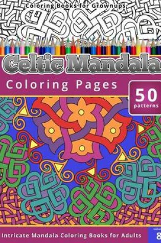 Cover of Coloring Books for Grown-ups Celtic Mandala Coloring Pages