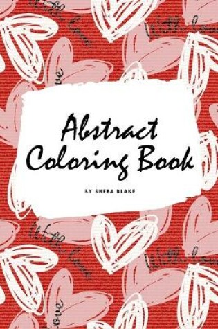 Cover of Valentine's Day Abstract Coloring Book for Teens and Young Adults (6x9 Coloring Book / Activity Book)