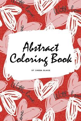 Book cover for Valentine's Day Abstract Coloring Book for Teens and Young Adults (6x9 Coloring Book / Activity Book)