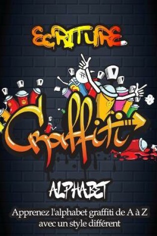 Cover of Ecriture Graffiti Alphabet