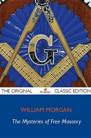 Cover of The Mysteries of Free Masonry - The Original Classic Edition