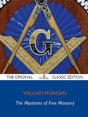 Book cover for The Mysteries of Free Masonry - The Original Classic Edition