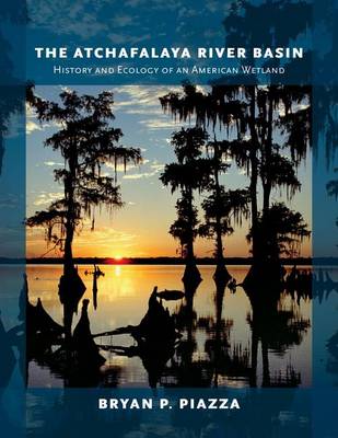 Cover of Atchafalaya River Basin, The: History and Ecology of an American Wetland