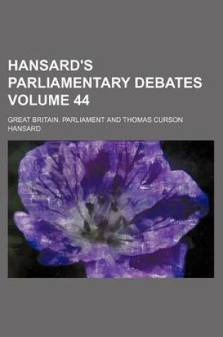 Cover of Hansard's Parliamentary Debates Volume 44