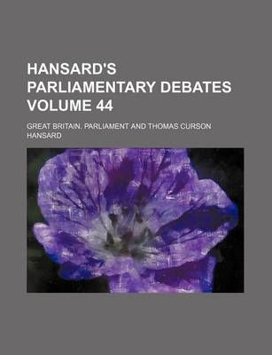 Book cover for Hansard's Parliamentary Debates Volume 44