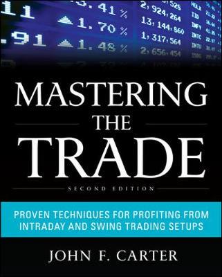 Book cover for Mastering the Trade, Second Edition: Proven Techniques for Profiting from Intraday and Swing Trading Setups