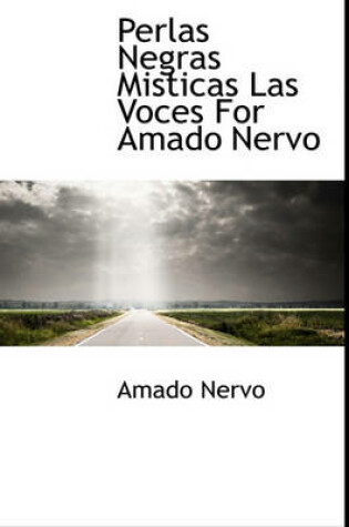 Cover of Perlas Negras Misticas Las Voces for Amado Nervo