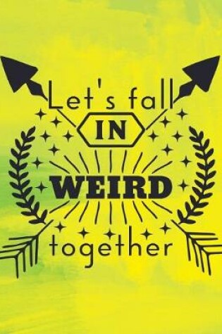 Cover of Lets Fall in Weird Together