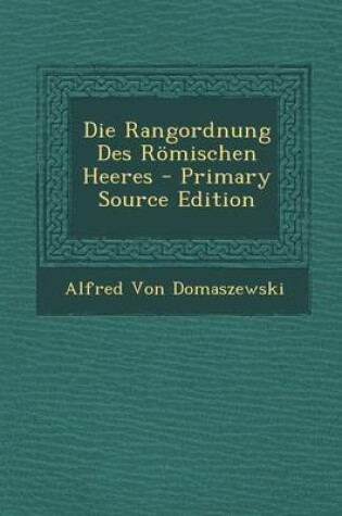 Cover of Die Rangordnung Des Romischen Heeres
