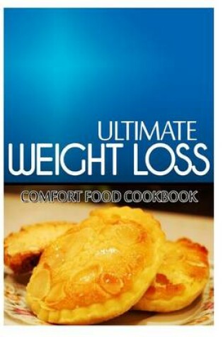 Cover of Ultimate Weight Loss - Comfort Food Cookbook