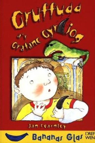 Cover of Cyfres Bananas Glas: Gruffudd a'r Grafanc Gyrliog