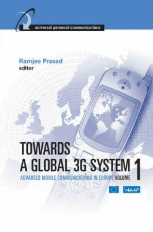 Cover of Towards a Global 3G System: Advanced Mobile Communications in Europe, Volume I