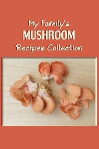 Cover of My Family's Mushroom Recipe Collection