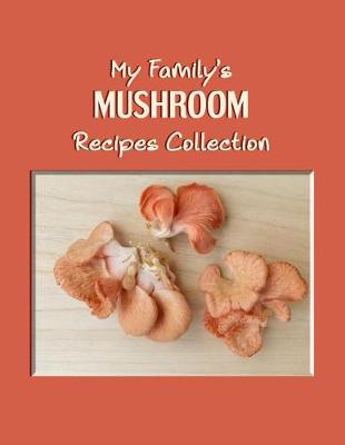 Book cover for My Family's Mushroom Recipe Collection