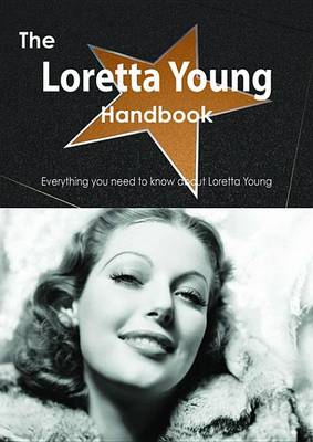 Book cover for The Loretta Young Handbook - Everything You Need to Know about Loretta Young