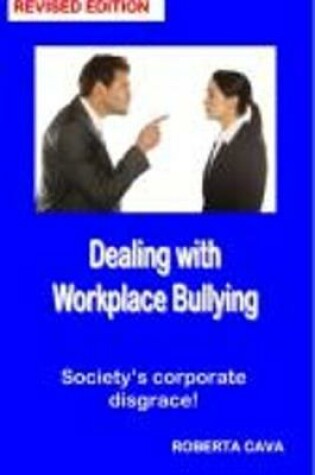 Cover of Dealing with Workplace Bullying - Revised Edition