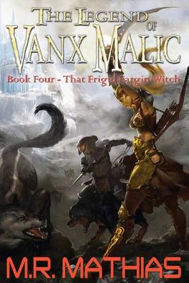 Book cover for That Frigid Fargin Witch (The Legend of Vanx Malic)