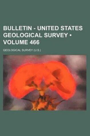 Cover of Bulletin - United States Geological Survey (Volume 466)