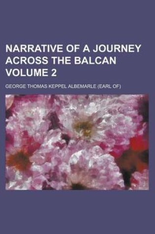 Cover of Narrative of a Journey Across the Balcan Volume 2