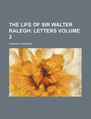 Book cover for The Life of Sir Walter Ralegh Volume 2