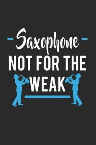 Cover of Saxophone Not for the Weak