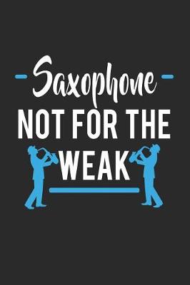 Book cover for Saxophone Not for the Weak