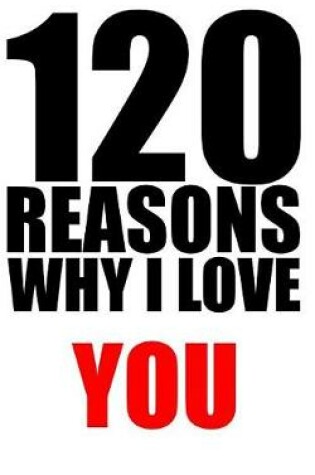 Cover of 120 reasons why i love you