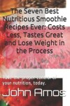 Book cover for The Seven Best Nutritious Smoothie Recipes Ever