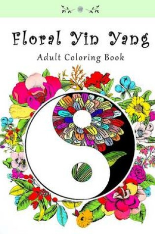 Cover of Floral Yin Yang Adult Coloring Book