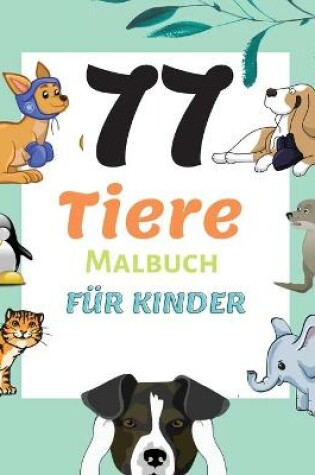 Cover of 77 Tiere Malbuch f�r Kinder