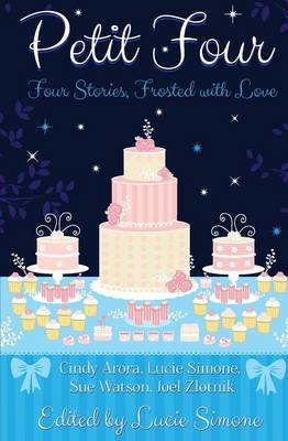 Petit Four by Cindy Arora, Sue Watson