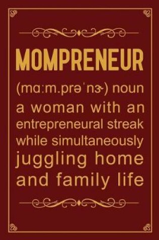 Cover of Mompreneur Noun a Woman with an Entrepreneural Streak While Simultaneously Juggling Home and Family Life