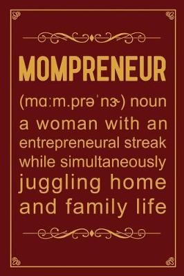 Book cover for Mompreneur Noun a Woman with an Entrepreneural Streak While Simultaneously Juggling Home and Family Life